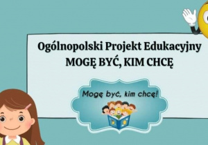 Ogólnopolski Projekt Edukacyjny "Mogę być, kim chcę!"