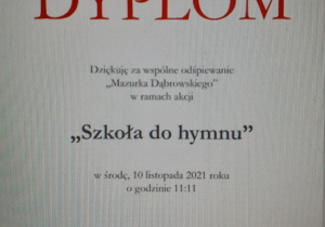 Dyplom za wspólne odśpiewanie "Mazurka Dąbrowskiego" w ramach akcji "Szkoła do hymnu"